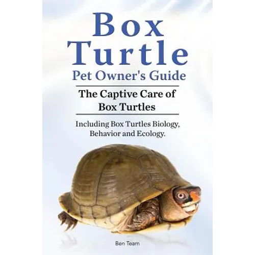 Box Turtle Pet Owners Guide. The Captive Care of Box Turtles. Including Box Turtles Biology, Behavior and Ecolo