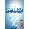 The Fasting Transformation: A Functional Guide to Burn Fat, Heal Your Body and Transform Your Life with Intermittent & Extended Fasting