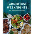 Farmhouse Weeknights: Quick and Wholesome Recipes for Dinner