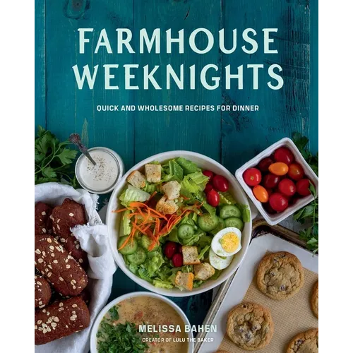 Farmhouse Weeknights: Quick and Wholesome Recipes for Dinner