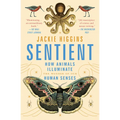 Sentient: How Animals Illuminate the Wonder of Our Human Senses