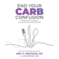 End Your Carb Confusion: A Simple Guide to Customize Your Carb Intake for Optimal Health
