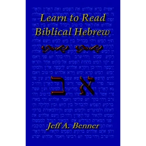Learn Biblical Hebrew: A Guide to Learning the Hebrew Alphabet, Vocabulary and Sentence Structure of the Hebrew Bible