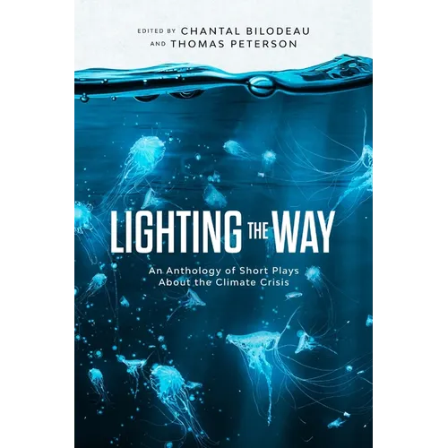 Lighting the Way: An Anthology of Short Plays About the Climate Crisis