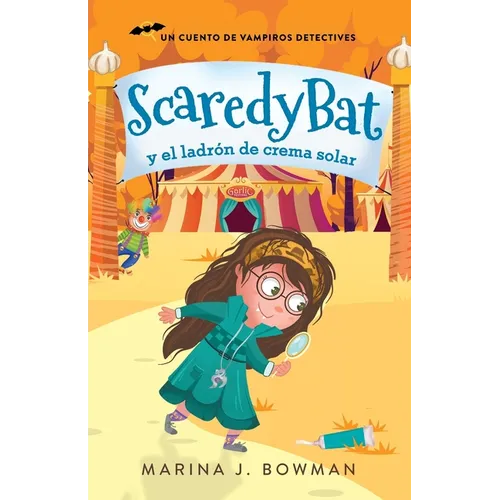 Scaredy Bat y el ladrón de crema solar: Spanish Edition