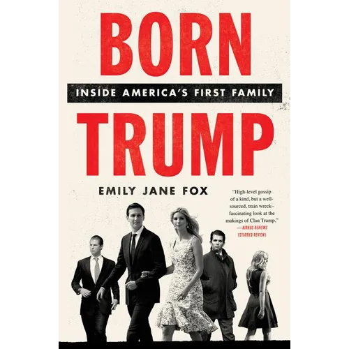 Born Trump: Inside America's First Family