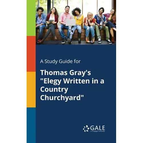 A Study Guide for Thomas Gray's "Elegy Written in a Country Churchyard"