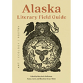 Alaska Literary Field Guide: Art, Ecology, Poetry