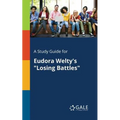 A Study Guide for Eudora Welty's "Losing Battles"