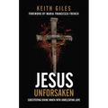 Jesus Unforsaken: Substituting Divine Wrath With Unrelenting Love