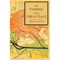 The Passing of the Great Race: Color Illustrated Edition with Original Maps