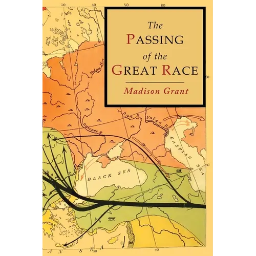 The Passing of the Great Race: Color Illustrated Edition with Original Maps