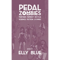 Pedal Zombies: Thirteen Feminist Bicycle Science Fiction Stories