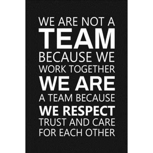 We Are Not A Team Because We Work Together: Staff Recognition Gifts
