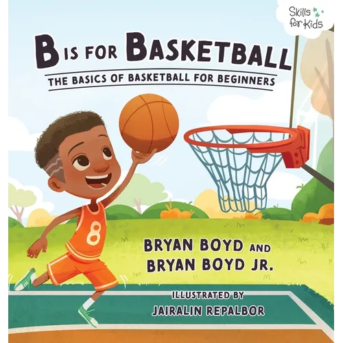 B is for Basketball: The Basics of Basketball for Beginners