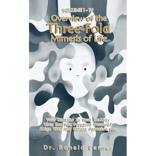 Volume I-IV Overview of the Three-Fold Mimesis of Life