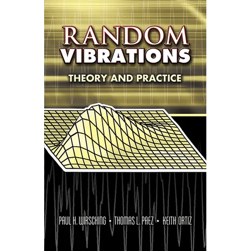 Random Vibrations: Theory and Practice