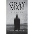 Gray Man: A Story