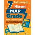 7 Full-Length Missouri MAP Grade 7 Math Practice Tests: Your Path to Confidence, Mastery, and Top Scores on the Missouri MAP Exam