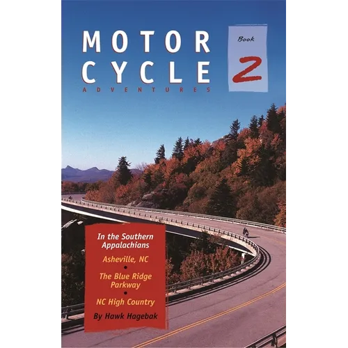 Motorcycle Adventures in the Southern Appalachians: Asheville Nc, the Blue Ridge Parkway, NC High Country
