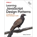 Learning JavaScript Design Patterns: A JavaScript and React Developer's Guide