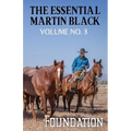 The Essential Martin Black, Volume No. 3: Foundation