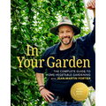 In Your Garden: The Complete Guide to Home Vegetable Gardening with Jean-Martin Fortier