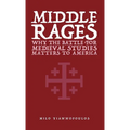 Middle Rages: Why The Battle For Medieval Studies Matters To America