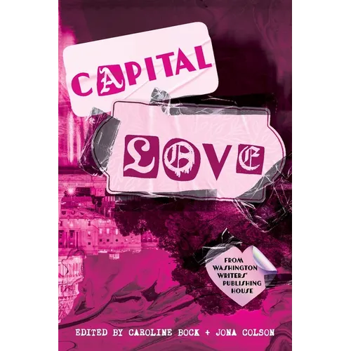 Capital Love: A Love Celebration from Washington Writers' Publishing House