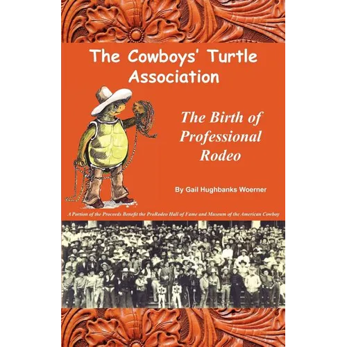 The Cowboys' Turtle Association: The Birth of Professional Rodeo