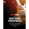 Mastering Pentatonics: Take Your Guitar Solos Beyond Classic Rock & Blues