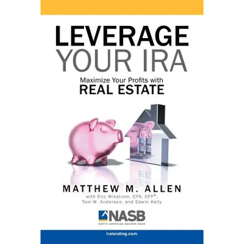 Leverage Your IRA: Maximize Your Profits with Real Estate