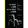 The Grace of God and the Grace of Man: The Theologies of Bruce Springsteen