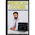 Medical Coder - The Comprehensive Guide
