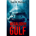 Megalodon Gulf: A Deep-Sea Thriller