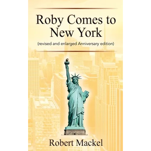 Roby Comes to New York: (revised and enlarged Anniversary edition)