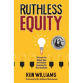 Ruthless Equity: Disrupt the Status Quo and Ensure Learning for All Students