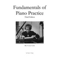 Fundamentals of Piano Practice: Third Edition