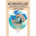 No Greater Love: Staying Alive 365 Days in Babylon