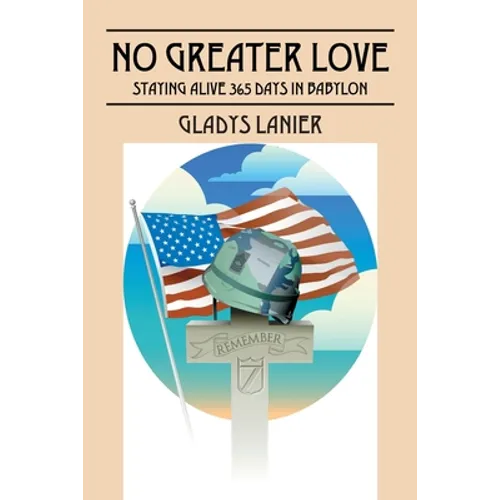 No Greater Love: Staying Alive 365 Days in Babylon