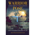 Warrior Pose: How Yoga (Literally) Saved My Life