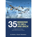 35 Missions to Hell and Back: A Mighty 8th Air Force, 390th Bomb Group (H) History