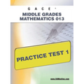 Gace Middle Grades Mathematics 013 Practice Test 1