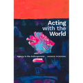 Acting with the World: Agency in the Anthropocene