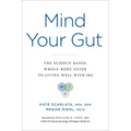 Mind Your Gut: The Science-Based, Whole-Body Guide to Living Well with Ibs