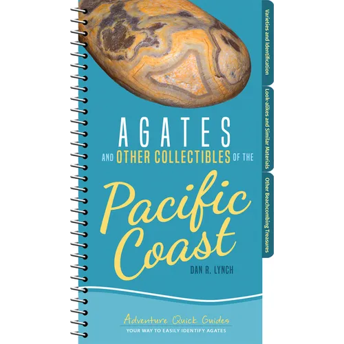 Agates and Other Collectibles of the Pacific Coast: Your Way to Easily Identify Agates