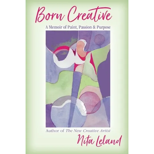 Born Creative: A Memoir of Paint, Passion & Purpose