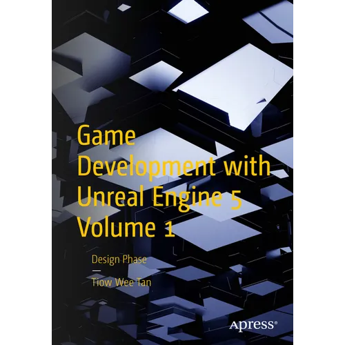 Game Development with Unreal Engine 5 Volume 1: Design Phase