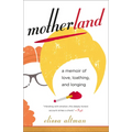Motherland: A Memoir of Love, Loathing, and Longing
