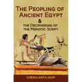 The Peopling of Ancient Egypt & the Deciphering of the Meroitic Script